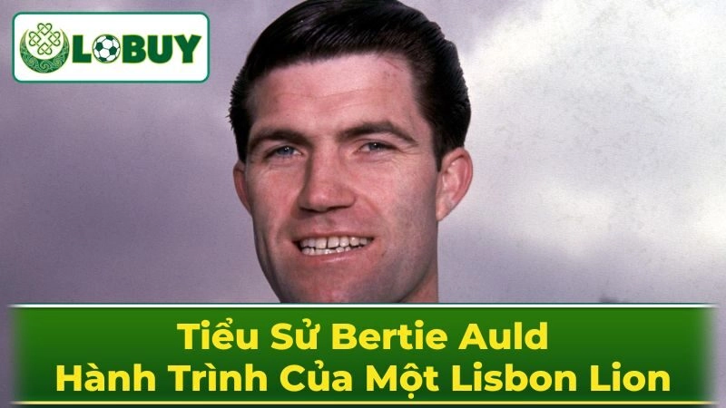 Sự nghiệp đỉnh cao của Bertie Auld tại Celtic
