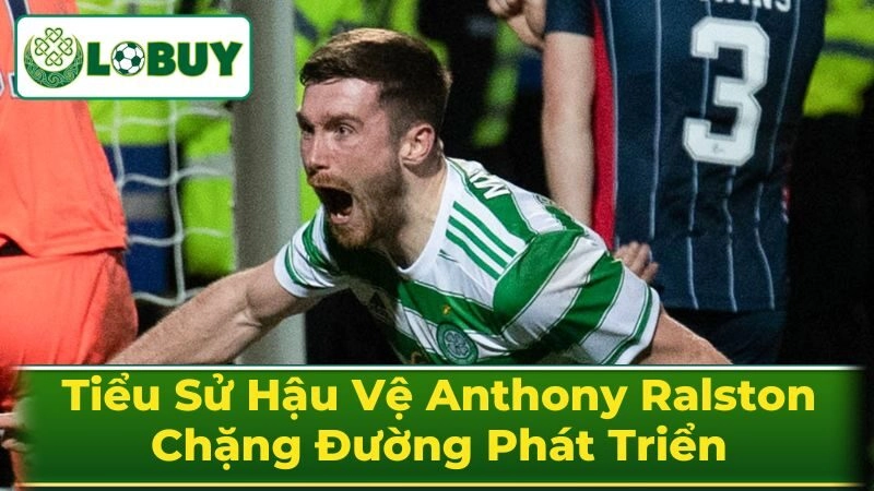 Thành tích của Anthony Ralston