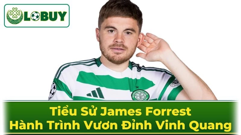 Cuộc Sống Ngoài Sân Cỏ Của James Forrest