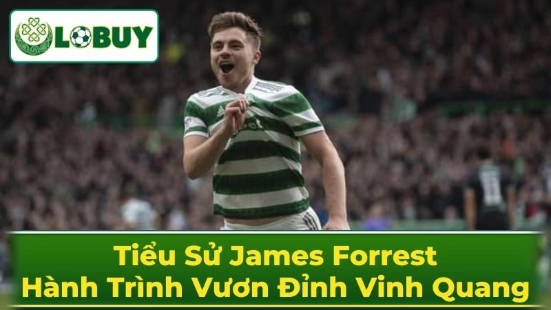 Sự Nghiệp Chuyên Nghiệp Của James Forrest Tại Celtic FC